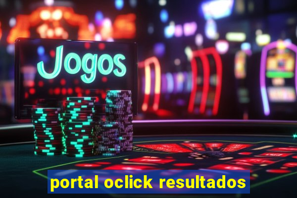 portal oclick resultados